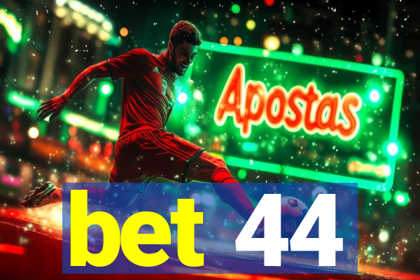 bet 44
